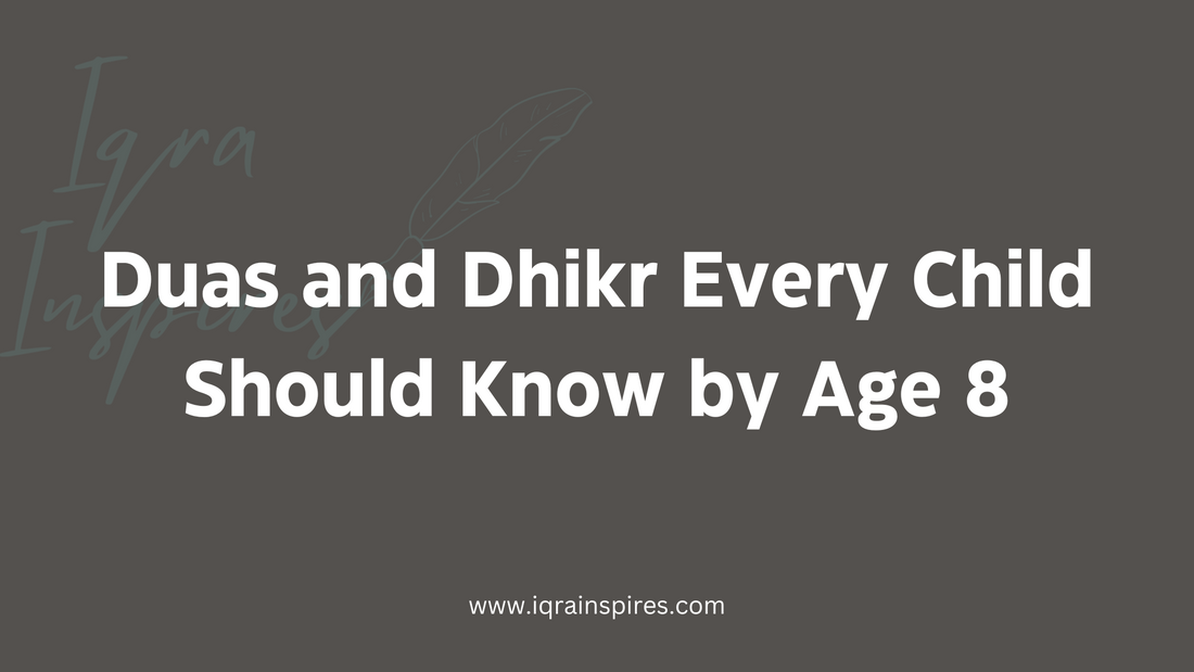 Duas and Dhikr Every Child Should Know by The Age of 8