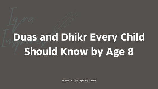 Duas and Dhikr Every Child Should Know by The Age of 8