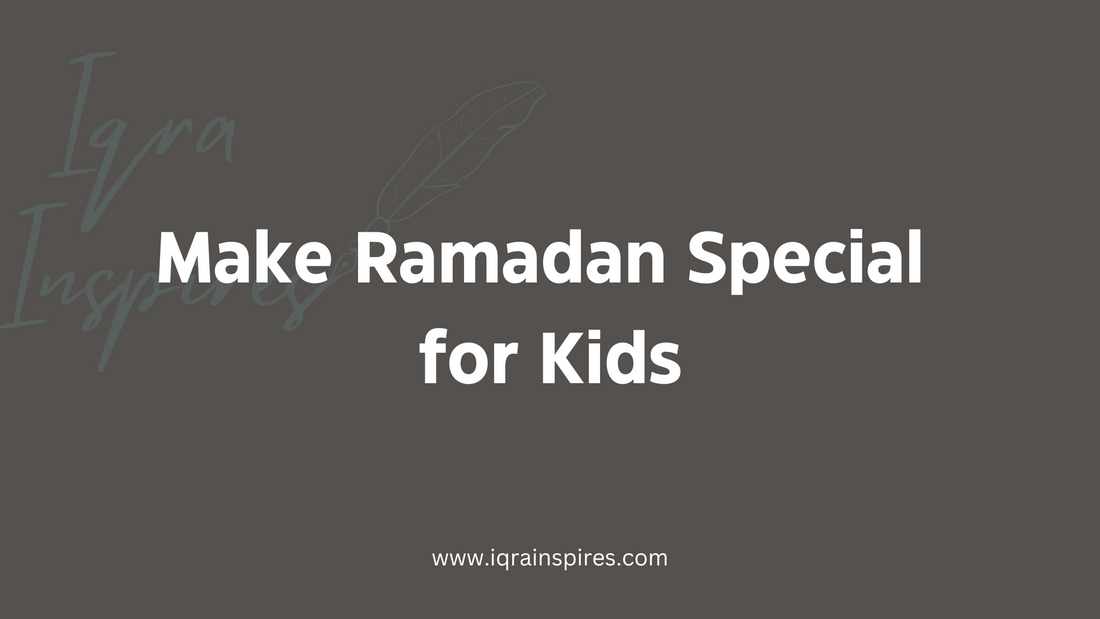 How to Make Ramadan Special for Kids