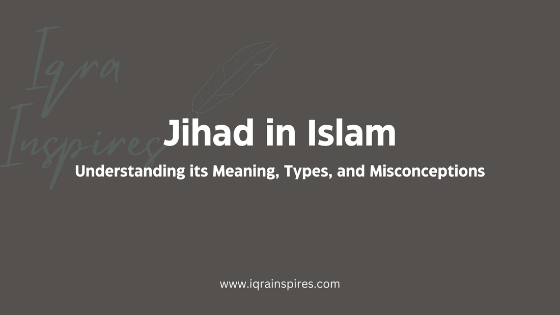 Jihad in Islam - Understanding its Meaning, Types, and Misconceptions